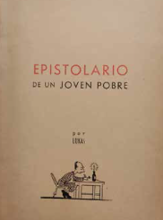 ‘Epistolario de un joven pobre’. LUKAS (KLIM: Lucas Caballero Calderón). Ultra Limitada, Medellín, 1947.